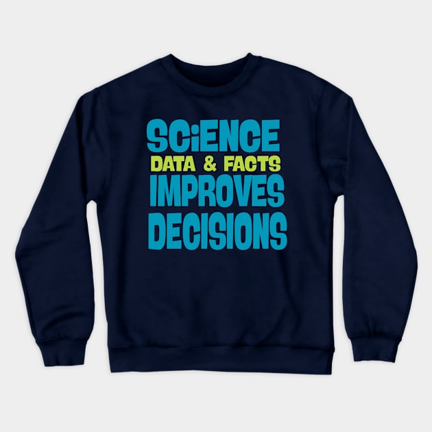 Science (Data & Facts) Improves Decisions Crewneck Sweatshirt by Jitterfly